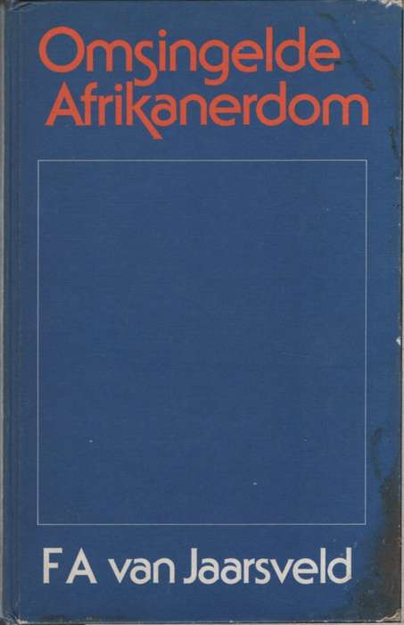 Omsingelde Afrikanerdom: Opstelle oor die Toestand van ons Tyd. Twee - Van Jaarsveld, F. A.