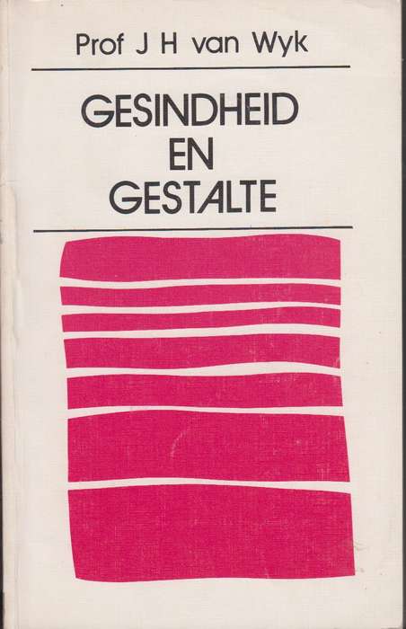 Gesindheid en gestalte SECONDHAND - Prof JH van Wyk