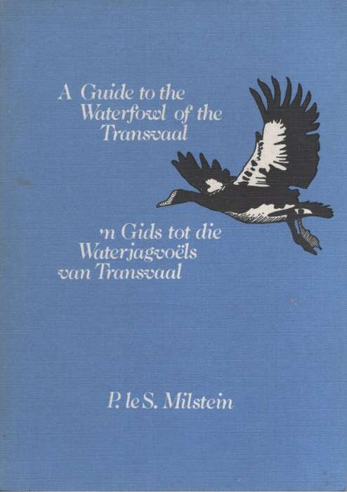 A Guide to the Waterfowl of the Transvaal / 'n Gids tot die Waterjag - P le S. Milstein