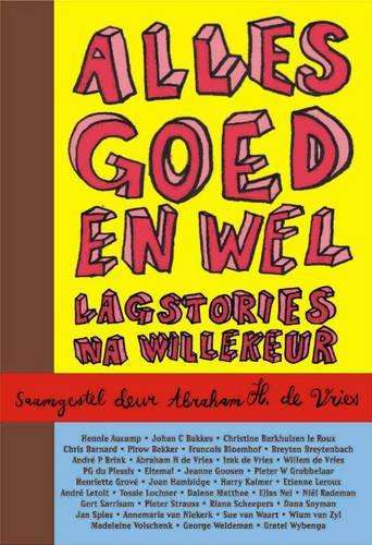 Alles Goed En Wel - Abraham H. de Vries