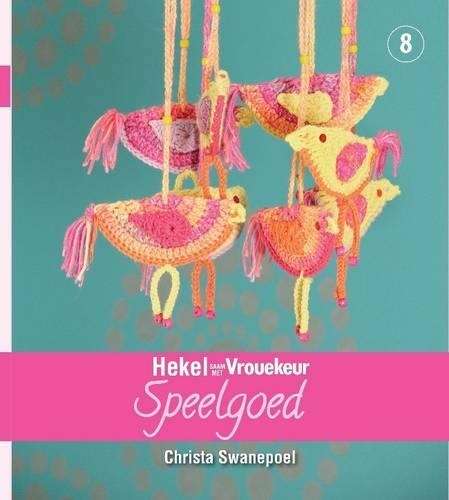 Hekel saam met Vrouekeur speelgoed: Boek 8 - Christa Swanepoel