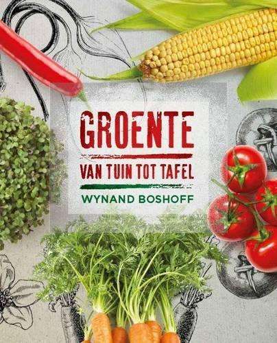 Groente van tuin tot tafel - Wynand Boshoff
