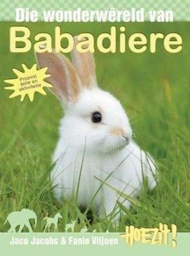 Hoezit! Die wonderwereld van babadiere - Jaco Jacobs