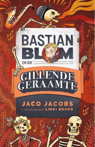 Bastian Blom en die gillende geraamte - Jaco Jacobs