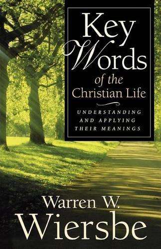Key Words of the Christian Life - Warren W. Wiersbe