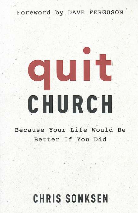 QUIT CHURCH CAUSE YOUR LIFE BETTER SECONDHAND - SONKSEN,C
