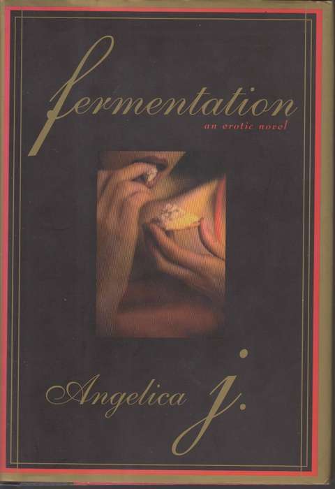 FERMENTATION AN EROTIC NOVEL - J,A