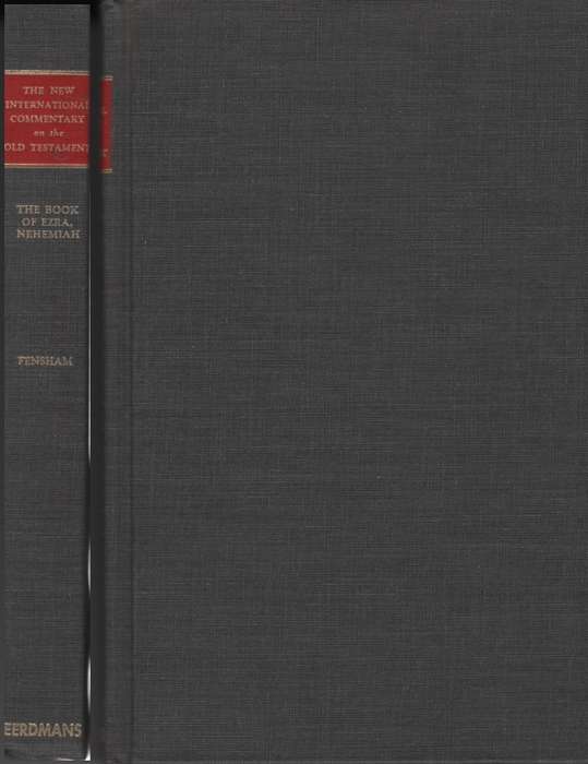 The Books of Ezra and Nehemia - New International Commentary on the  - Charles Fensham