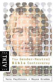 The TNIV and the Gender-Neutral Bible Controversy - Dr Vern S Poythress