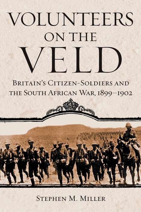 VOLUNTEERS ON THE VELD 1899 TO 1902 - MILLER,SM