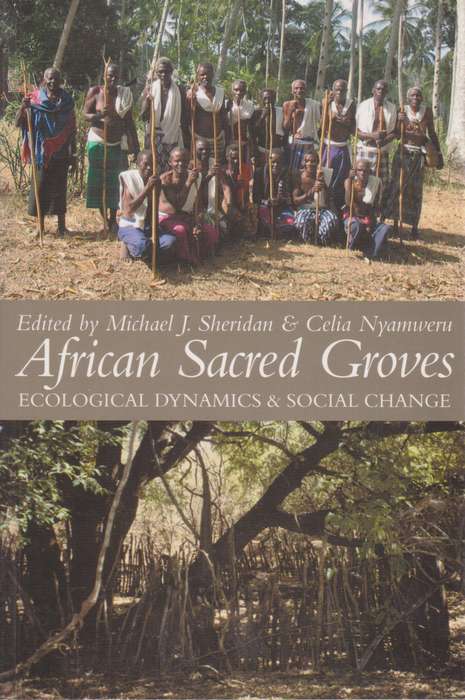 African Sacred Groves: Ecological Dynamics & Social Change - Sheridan, Michael J. (ed); N