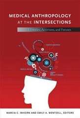 Medical Anthropology at the Intersections - INHORN,M