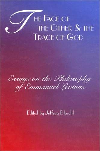 The Face of the Other and the Trace of God - Jeffrey Bloechl