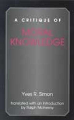 A Critique of Moral Knowledge - Yves R. Simon