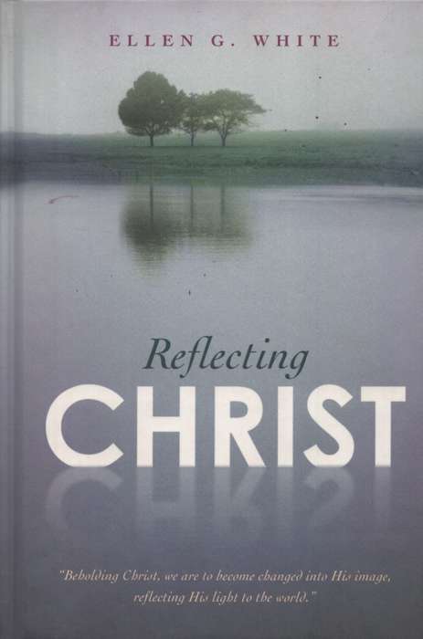 Reflecting Christ. Second-hand SECONDHAND - Ellen g white