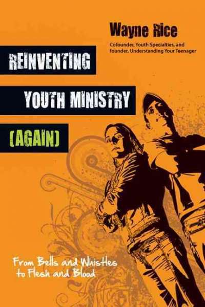 Reinventing Youth Ministry (Again) - Wayne Rice