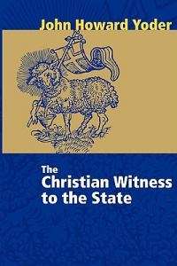 Christian Witness to the State - John Howard Yoder