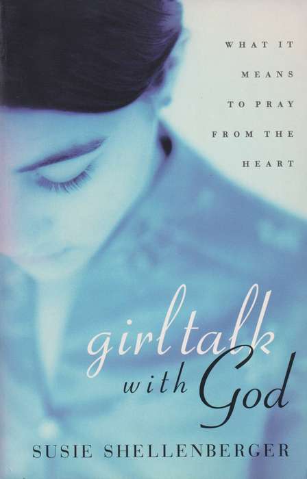 Girl Talk with God - Susie Shellenberger
