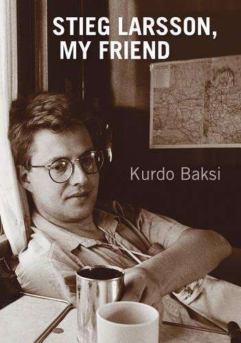 Stieg Larsson My Friend - Kurdo Baksi - 9780857050212