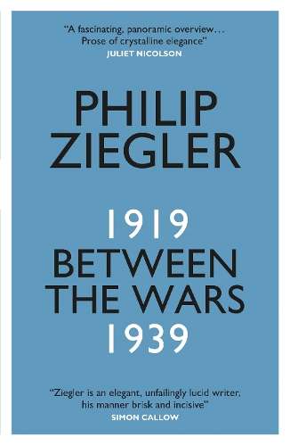 Between the Wars: 1919â1939 - Philip Ziegler