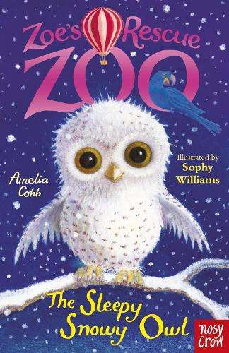Zoe's Rescue Zoo: The Sleepy Snowy Owl - Amelia Cobb