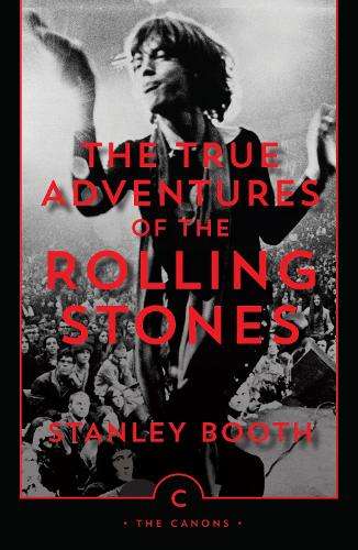 The True Adventures of the Rolling Stones - Stanley Booth