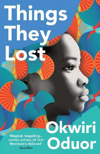 Things They Lost: Longlisted for the 2023 Dylan Thomas Prize - Okwiri Oduor