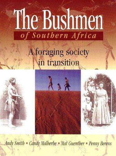 The Bushman of Southern Africa: A Foraging Society in Transition - Smith, Andy; Malherbe, Candy