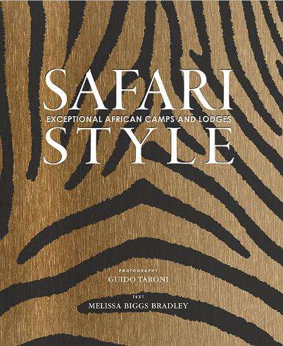 Safari Style: Exceptional African Camps and Lodges - Guido Taroni