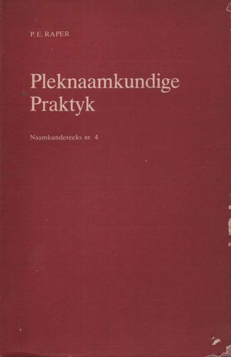 Pleknaamkundige PRaktyk Naamkundereeks nr. 4 / Toponomyical Practice - PE Raper
