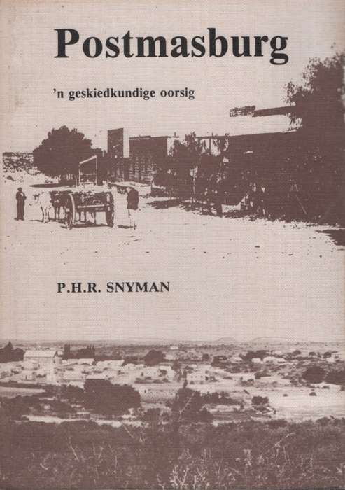Postmasburg: 'n Geskiedkundige oorsig. Tweedehands SECONDHAND - PHR Snyman
