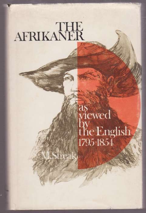 The Afrikaner as Viewed by the English 1795-1854 - Streak, Michael