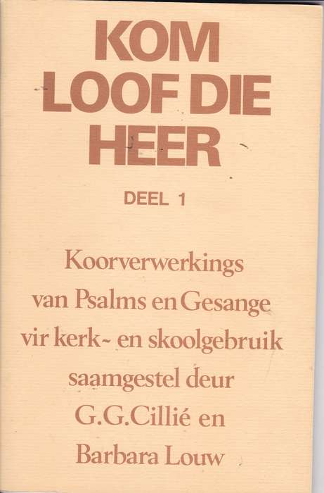 Kom Loof Die Heer : Deel 1 - CILLIE,G