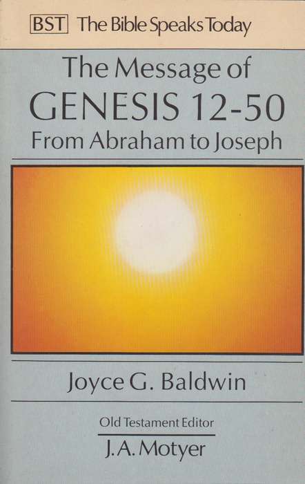 The message of genesis 12-50 from Abraham to Joseph - Joyce G. Baldwin
