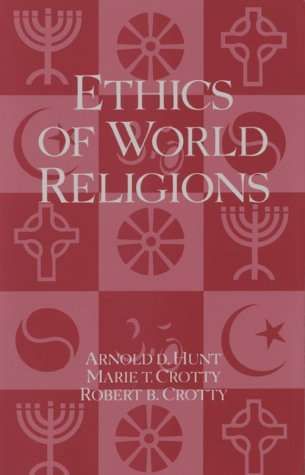 Ethics of World Religions: Paperback Edition - A D Hunt