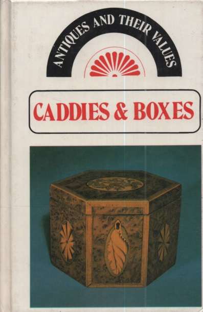 Antiques and Their Values: Caddies and Boxes. Second-hand SECONDHAND - Tony Curtis
