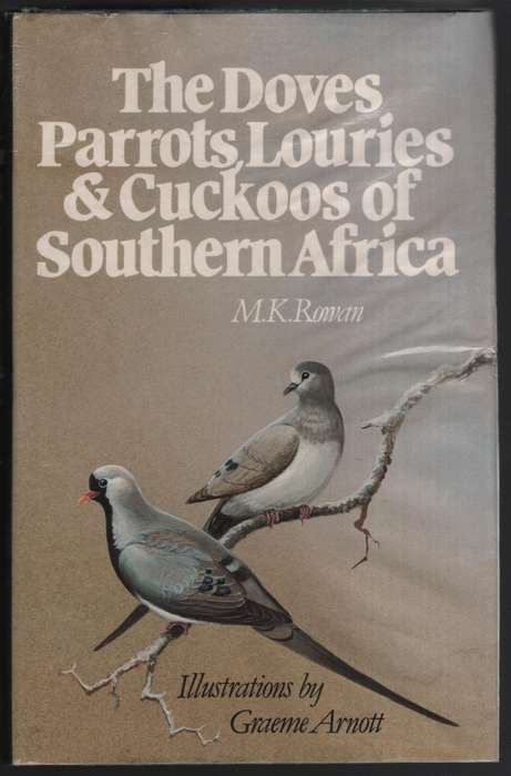 The Doves, Parrots, Louries and Cuckoos of Southern Africa - Rowan, M. K.