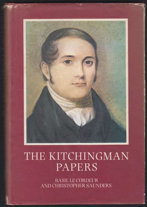 The Kitchingman Papers. Missionary Letters and Journals, 1817 to 184 - Le Cordeur, Basil; Saunders,