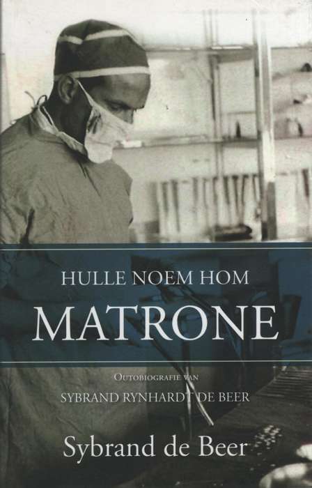 Hulle Noem Hom Matrone - De Beer, Sybrand Rynhardt