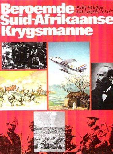Beroemde Suid-Afrikaanse Krygsmanne - Scholtz, Leopold (ed)