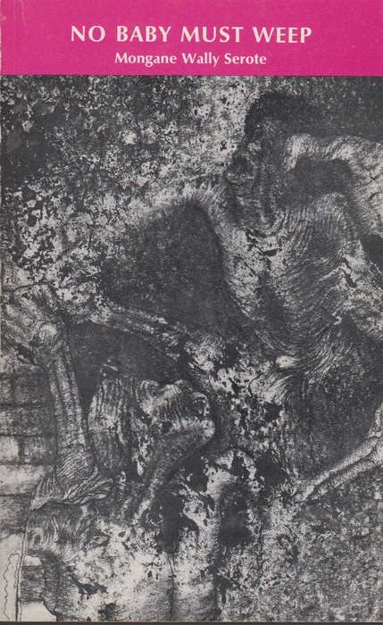 No baby must weep - Mongane wally Serote