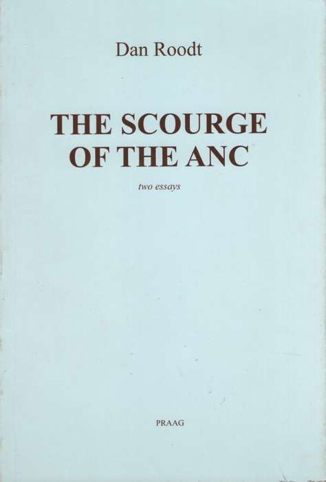 SCOURGE OF THE ANC TWO ESSAYS SECONDHAND SECONDHAND - ROODT,D