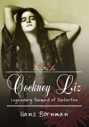 Cockney Liz: Legendary Barmaid of Barberton - Bornman, Hans