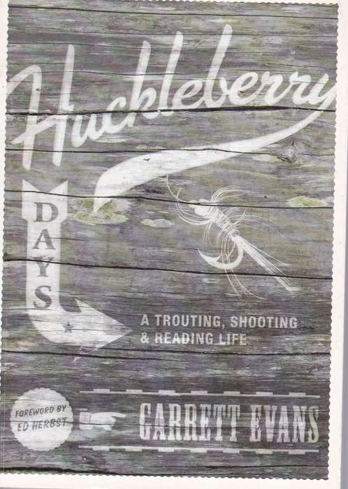 HUCKLEBERRY DAYS TROUTING SHOOTING READ - EVANS,G