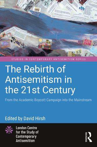 Rebirth of Antisemitism in the 21st Century, The: From the Academic  - David Hirsh