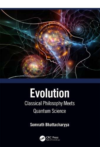Evolution: Classical Philosophy Meets Quantum Science - Somnath Bhattacharyya