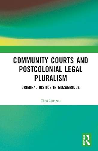 Community Courts and Postcolonial Legal Pluralism: Criminal Justice  - Tina Lorizzo