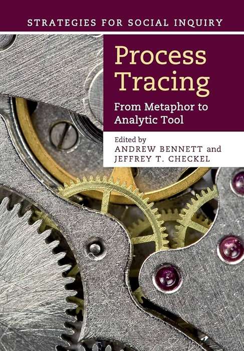 Strategies for Social Inquiry: Process Tracing: From Metaphor to Ana - BENNET,A