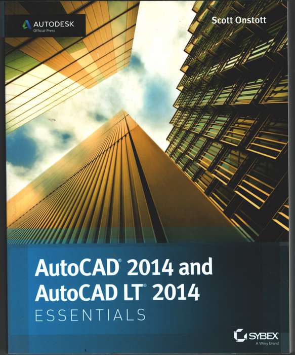 AutoCAD and AutoCAD LT Essentials 2014 - Scott Onstott