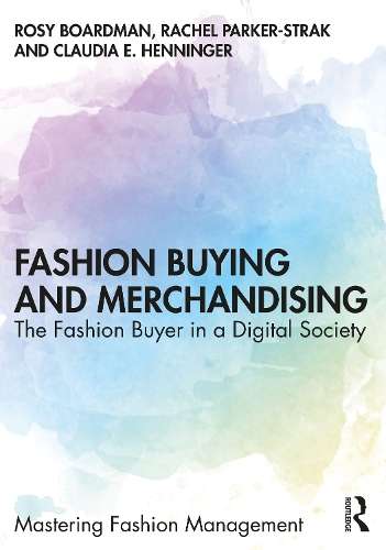 Fashion Buying and Merchandising: The Fashion Buyer in a Digital Soc - Rosy Boardman